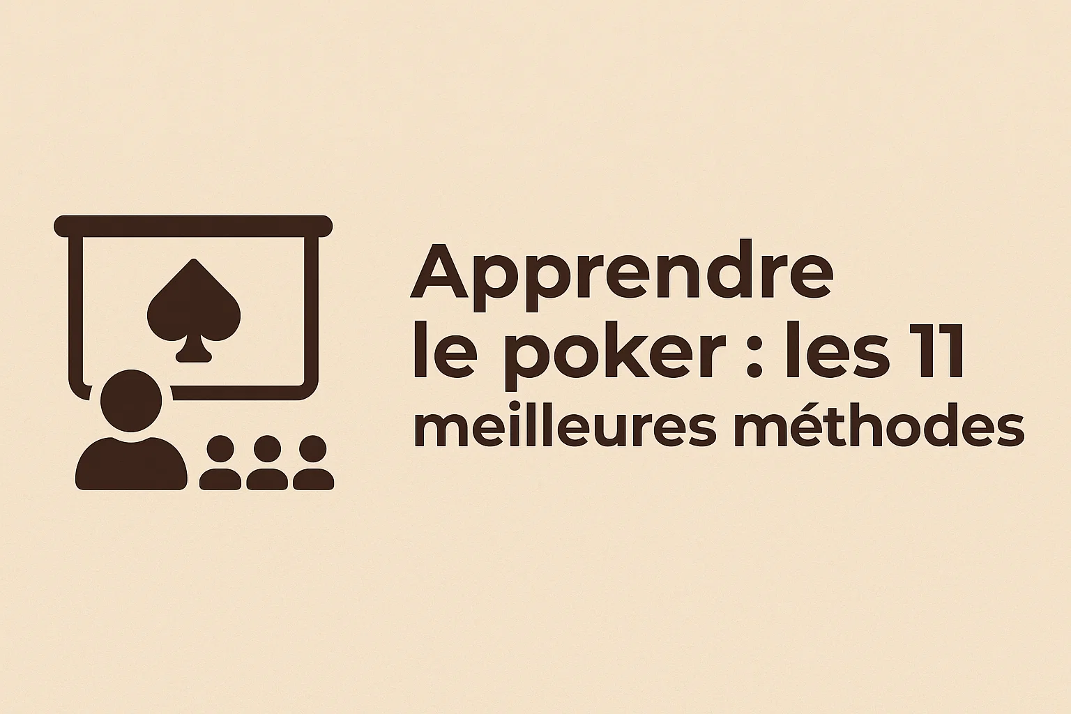 Apprendre le poker : les 11 meilleures méthodes