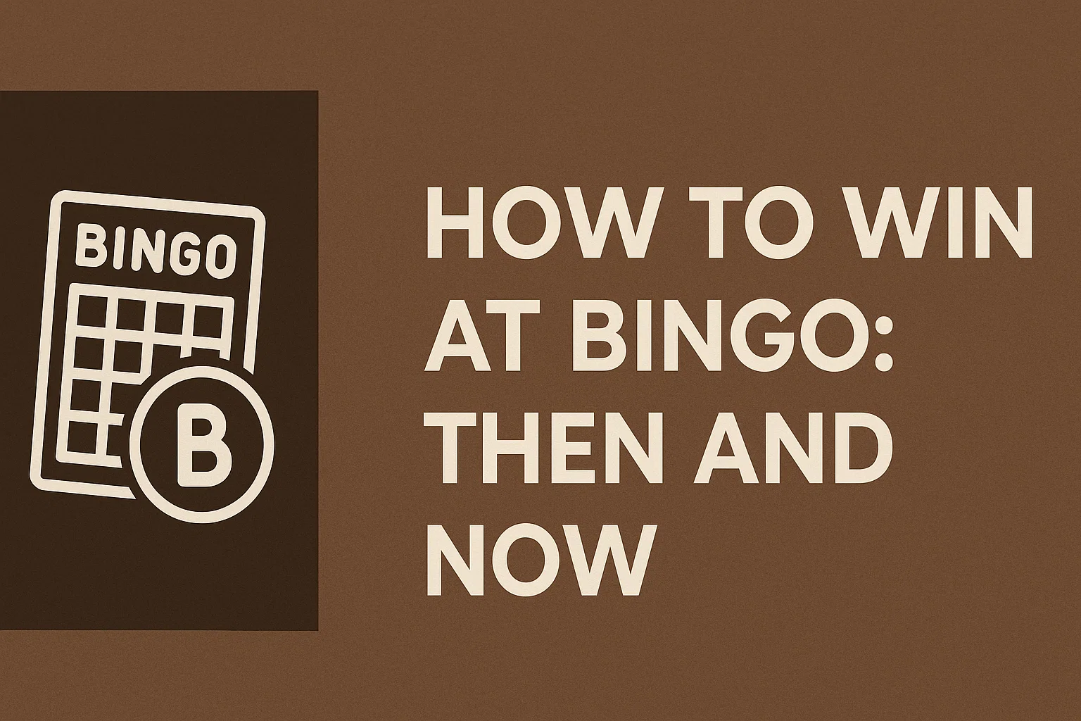 How to Win at Bingo: Then and Now